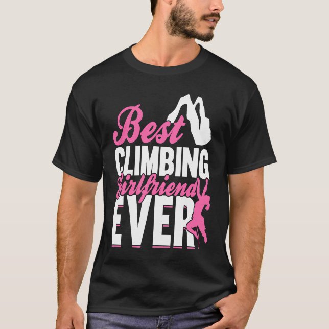 Mountain Climbing Rock Climb Climber Girlfriend T-Shirt (Front)