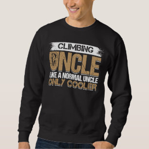 Mountain Climbing Rock Climb Climber Uncle Sweatshirt