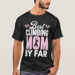 Mountain Climbing Rock Climb Mother Climber Mum  4 T-Shirt
