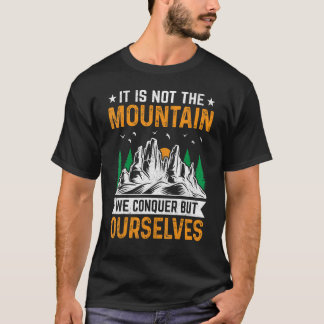 Mountain Climbing We Conquer Mountain Nature T-Shirt