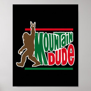 Mountain Dude Funny Big Foot Sasquatch Hiking  Poster