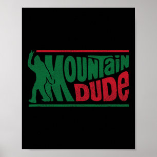 Mountain Dude Funny Bigfoot Sasquatch Hiking Gift Poster