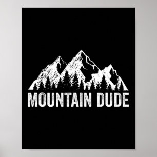 Mountain Dude Nature Rock Climbing Hiking Camping  Poster