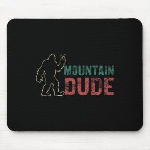 Mountain Dude Shirt Funny Bigfoot Sasquatch Rock O Mouse Mat