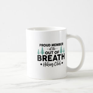 Mountain Hiker Proud Member Of Out Of Breath Hikin Coffee Mug