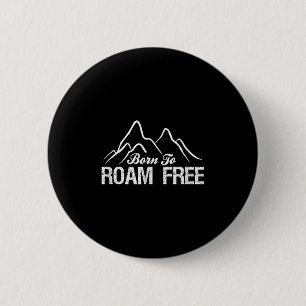 Mountain Hiking Born To Roam Free 6 Cm Round Badge