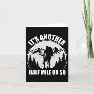 Mountain Hiking Camping It's Just Another Half Mil Card