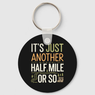 Mountain Hiking Funny It's Just Another Half Mile Key Ring