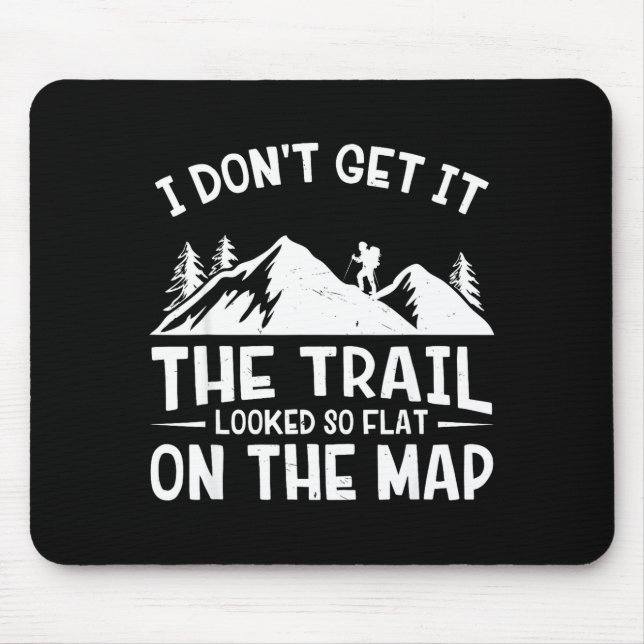 Mountain Hiking Funny The Trail Looked So Flat On  Mouse Mat (Front)