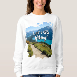 Mountain Lake Let's Go Hiking Sweatshirt