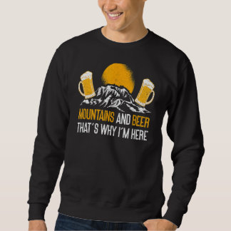 Mountains And Beer That's Why I'm Here Nature  Hik Sweatshirt