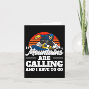 Mountains Are Calling And I Have To Go Snowboardin Card