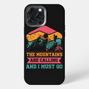 Mountains Are Calling And I Must Go, Hiking Lovers iPhone 13 Pro Max Case