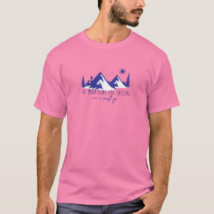 Mountains are calling and I must go T-Shirt