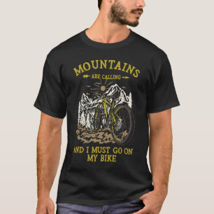 Mountains Are Calling & I Must Go On My Bike Campi T-Shirt