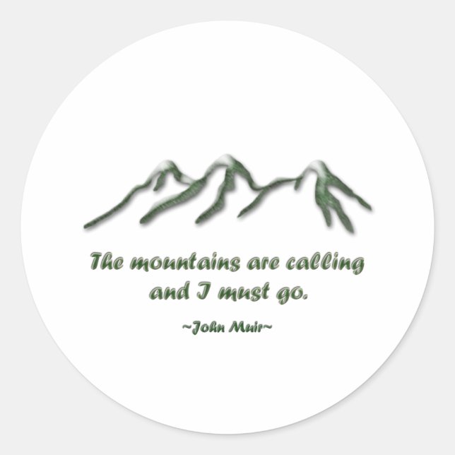 Mountains are calling/Snow tipped mtns Classic Round Sticker (Front)