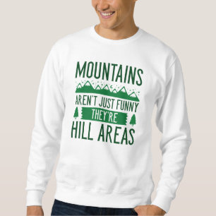 Mountains Are Hill Areas Sweatshirt