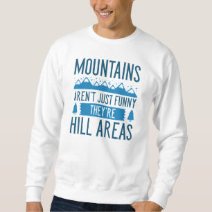 Mountains Are Hill Areas Sweatshirt