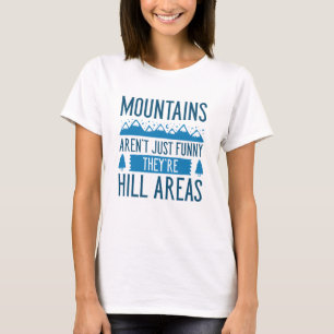 Mountains Are Hill Areas T-Shirt