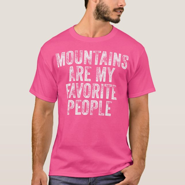 Mountains Are My Favourite People Hiking Funny Hik T-Shirt (Front)