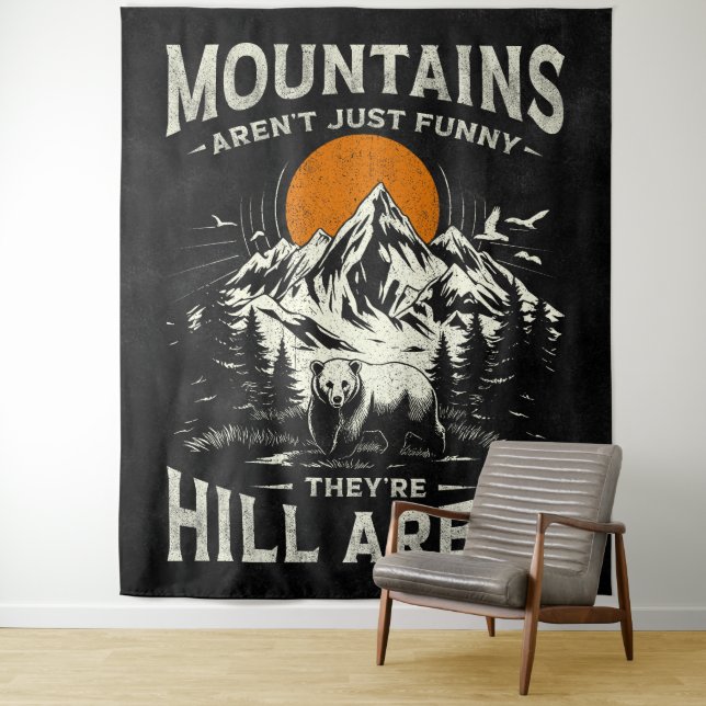 Mountains Aren't Funny They're Hill Areas Tapestry (In Situ)