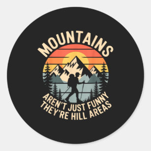 Mountains Aren't Just Funny They're Hill Areas Dad Classic Round Sticker