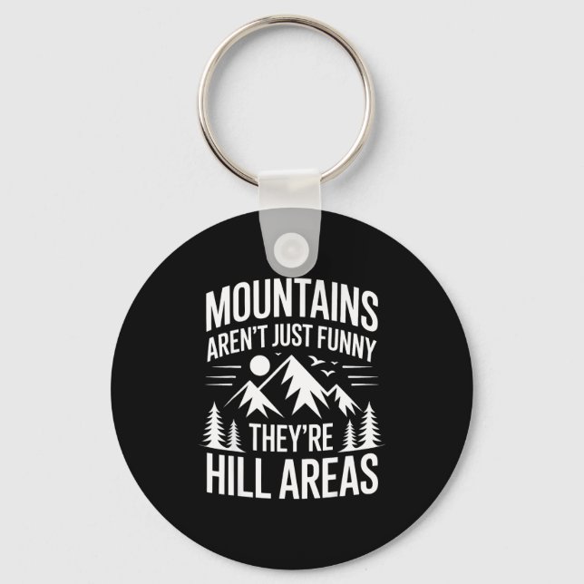 Mountains Aren't Just Funny They're Hill Areas Dad Key Ring (Front)