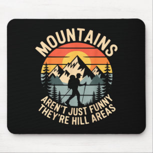 Mountains Aren't Just Funny They're Hill Areas Dad Mouse Mat