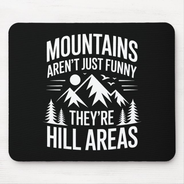 Mountains Aren't Just Funny They're Hill Areas Dad Mouse Mat (Front)