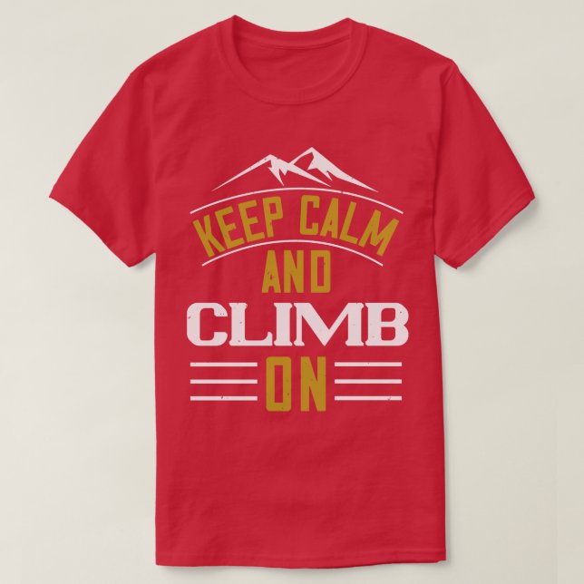 Mountains Keep Calm And Climb On T-Shirt (Design Front)