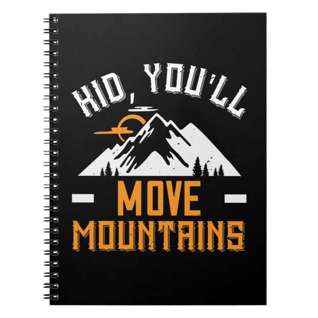Mountains - Kid, You'll Move Mountains Notebook (Front)