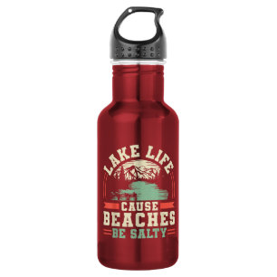 Mountains Lake Life Cause Beaches Be Salty 532 Ml Water Bottle