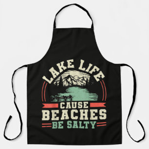 Mountains Lake Life Cause Beaches Be Salty Apron