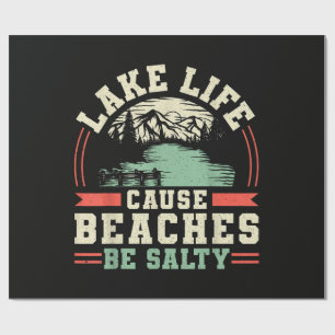 Mountains Lake Life Cause Beaches Be Salty Wrapping Paper