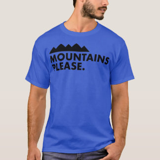Mountains Please T-Shirt