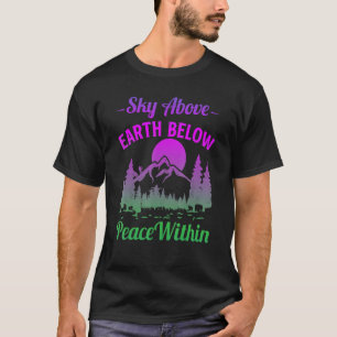Mountains Sky Above Earth Below Peace Within Hik T-Shirt