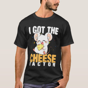 Mouse Lover I Got The Cheese Factor Mice Owner T-Shirt