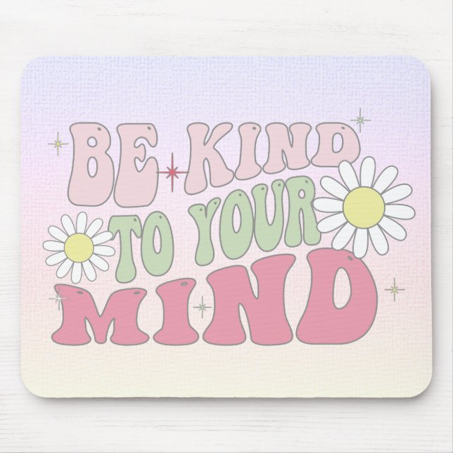 Mouse Pad, Be kind to your mind Mat (Front)