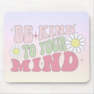 Mouse Pad, Be kind to your mind Mouse Mat