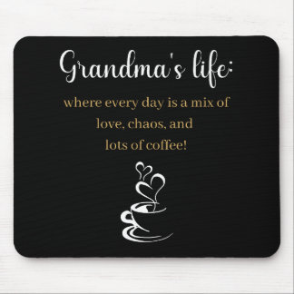 Mouse Pad- Grandma's Life: Where Every Day... Mouse Mat