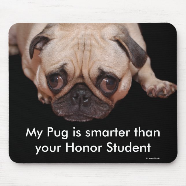 Mouse Pad: My Pug is smarter... Mouse Mat (Front)