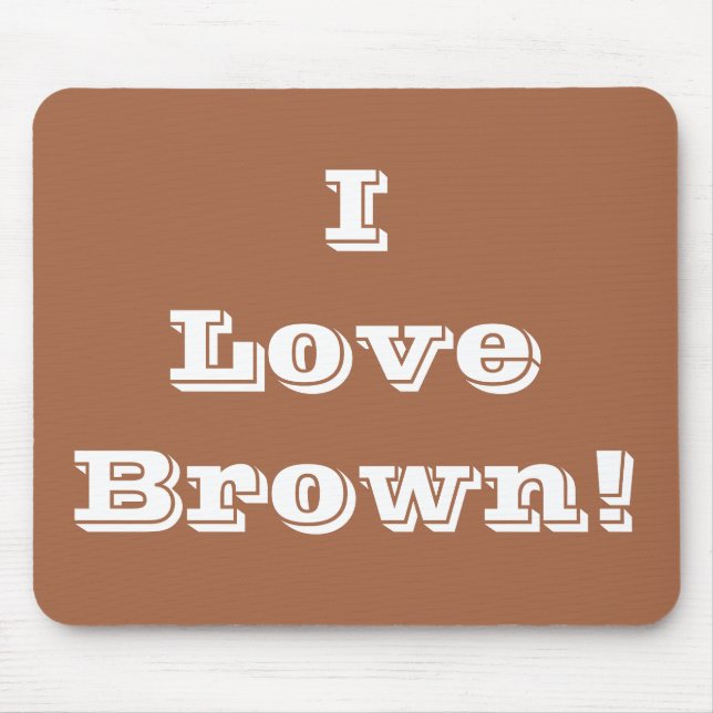 Mousepad I Love Brown (Front)