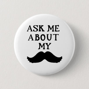Moustache Button Ask Me About My Stache 