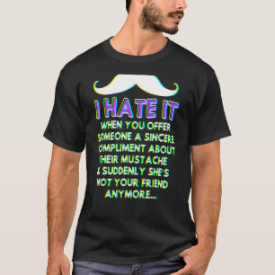 Moustache Compliment Facial Hair Humour Joke Men T-Shirt