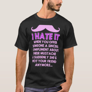Moustache Compliment Facial Hair Humour Joke Men T-Shirt