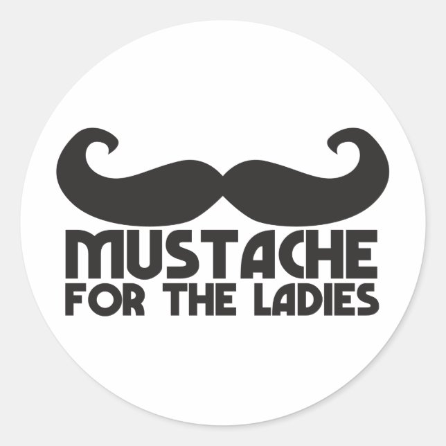 Moustache for the ladies classic round sticker (Front)