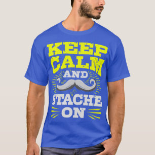 Moustache Keep Calm And Stache On T-Shirt