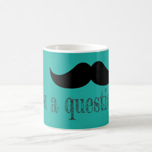 Moustache you a question coffee mug