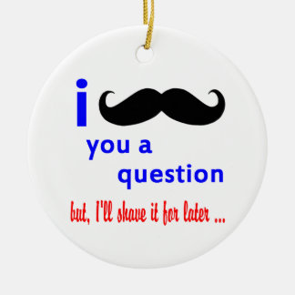 Moustache You a Question QPC Template Ceramic Tree Decoration