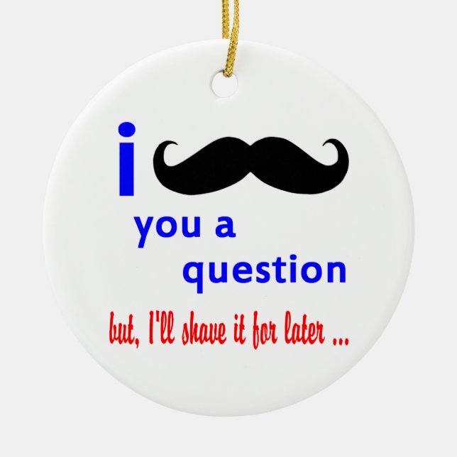 Moustache You a Question QPC Template Ceramic Tree Decoration (Front)